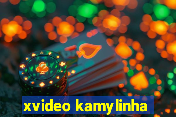 xvideo kamylinha